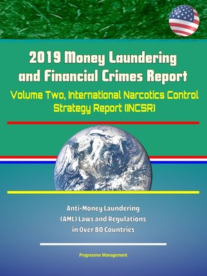 cover image of 2019 Money Laundering and Financial Crimes Report--Volume Two, International Narcotics Control Strategy Report (INCSR), Anti-Money Laundering (AML) Laws and Regulations in Over 80 Countries